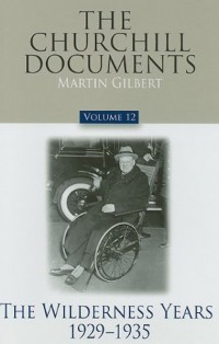 The-Churchill-Documents,-Volume-12-The-Wilderness-Years,-1929-1935