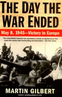 The-Day-the-War-Ended--May-8-1945---Victory-in-Europe